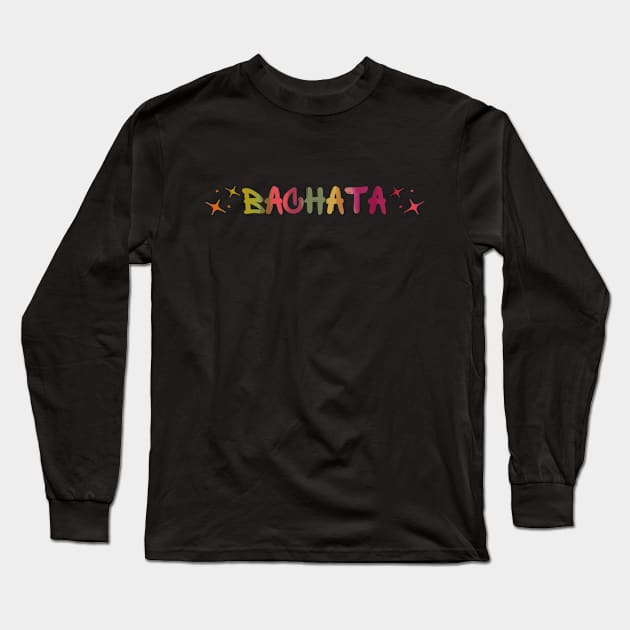 Colorful Bachata Long Sleeve T-Shirt by Bailamor